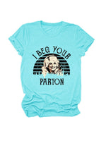 Load image into Gallery viewer, I Beg Your Pardon Print Round Neck T-Shirt Women N6E142