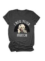 Load image into Gallery viewer, I Beg Your Pardon Print Round Neck T-Shirt Women N6E142