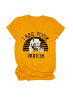 Load image into Gallery viewer, I Beg Your Pardon Print Round Neck T-Shirt Women N6E142