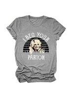 Load image into Gallery viewer, I Beg Your Pardon Print Round Neck T-Shirt Women N6E142